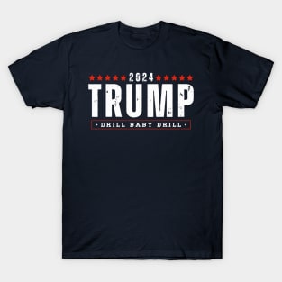 Trump 2024 Drill Baby Drill T-Shirt